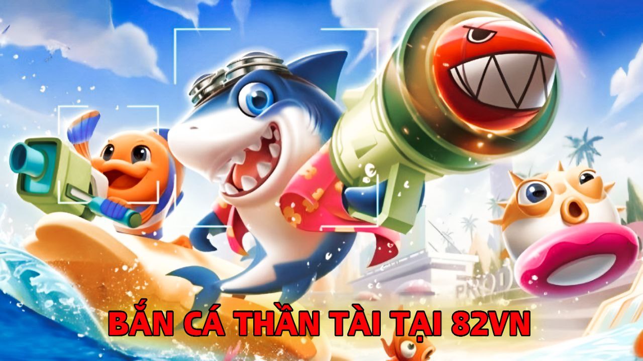 ban-ca-than-tai-tai-82vn